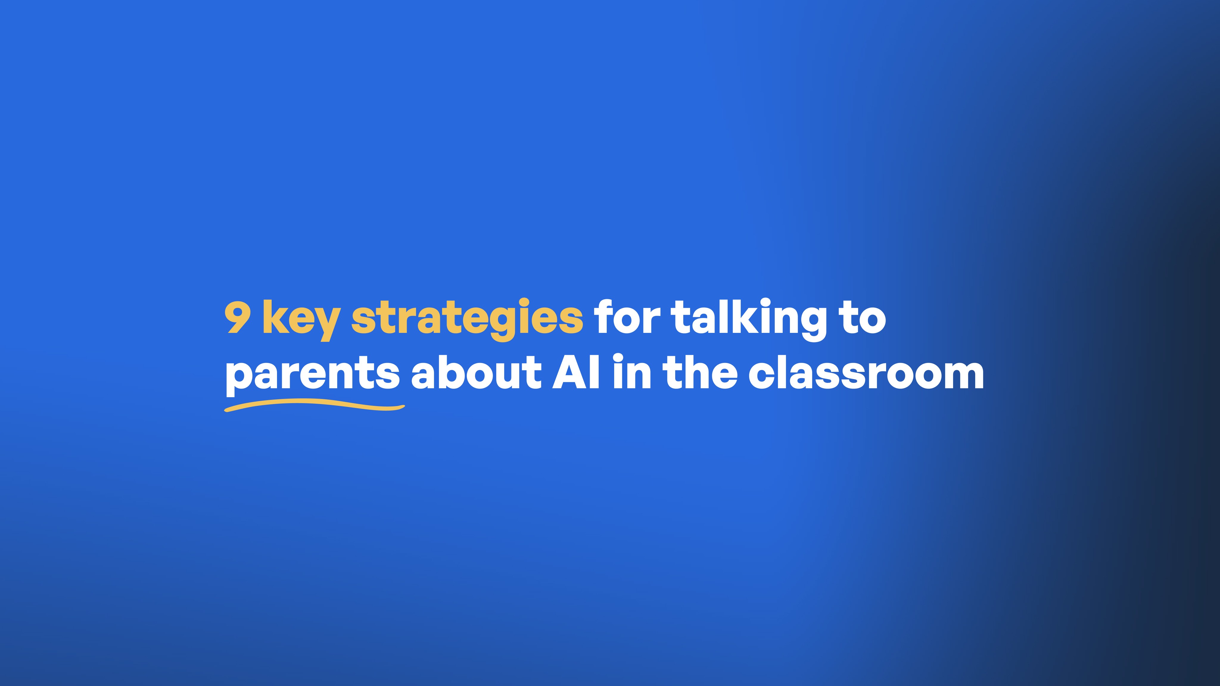 A blue gradient background with text reading "9 key strategies for talking to parents about AI in the classroom" with an…