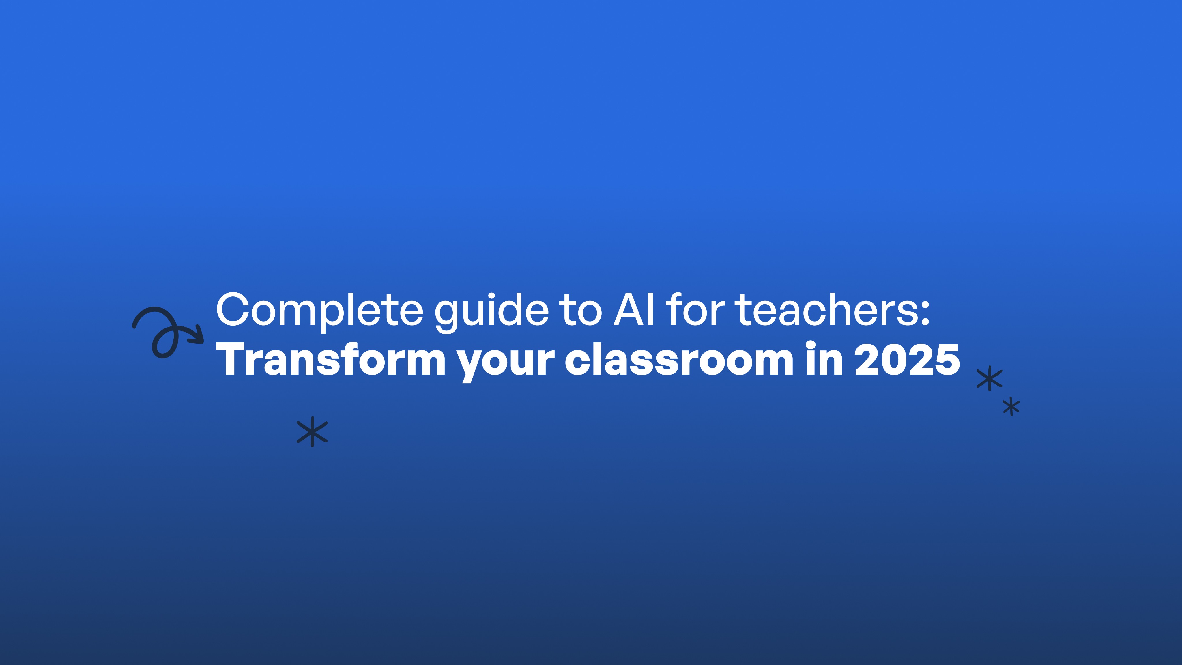 A blue gradient background with white text reading "Complete guide to AI for teachers: Transform your classroom in 2025"…