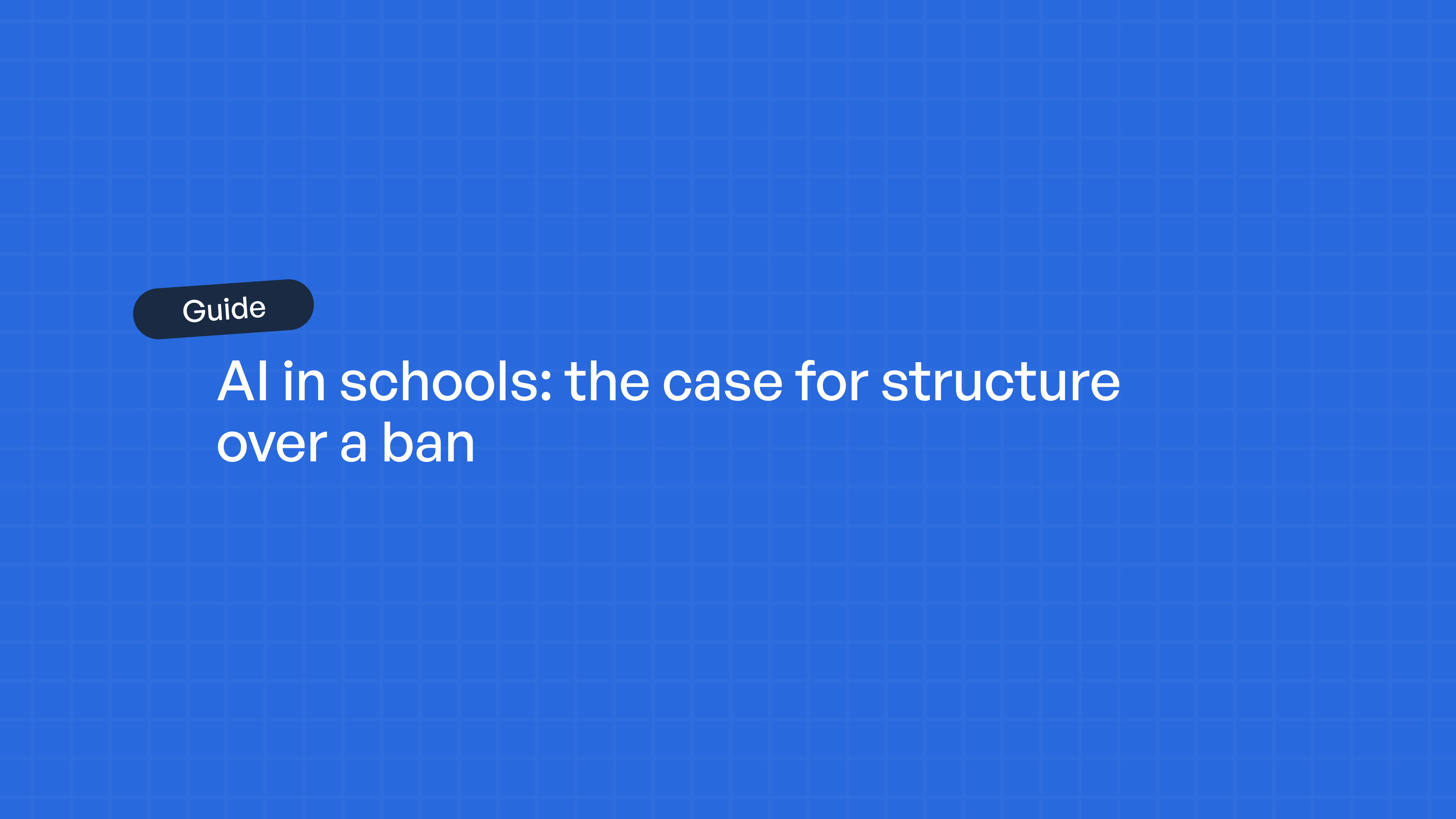 A blue background with white text reading "AI in schools: the case for structure over a ban" and a dark label reading…