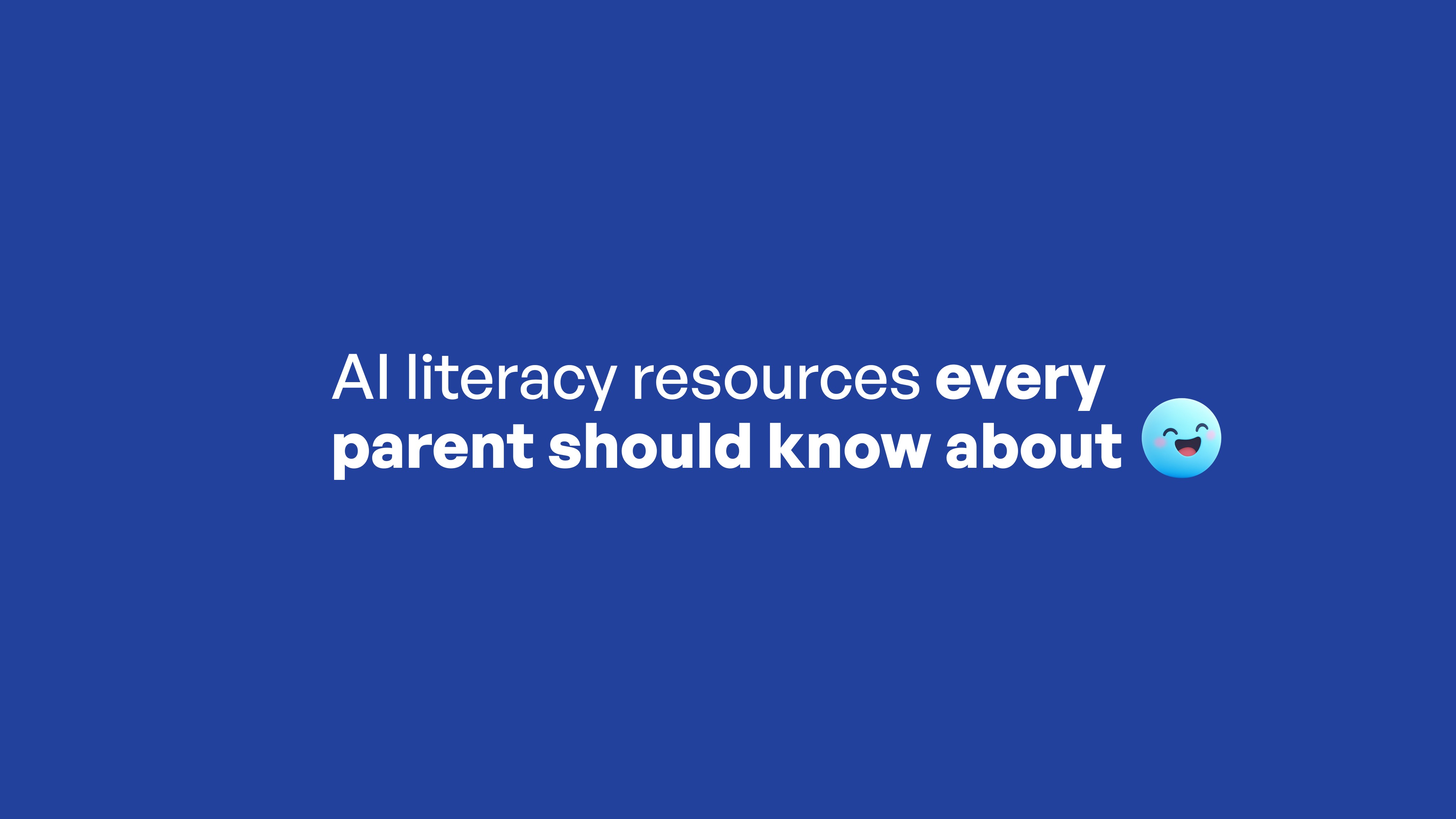 Text on a blue background reading "AI literacy resources every parent should know about" with a smiling blue emoji icon.
