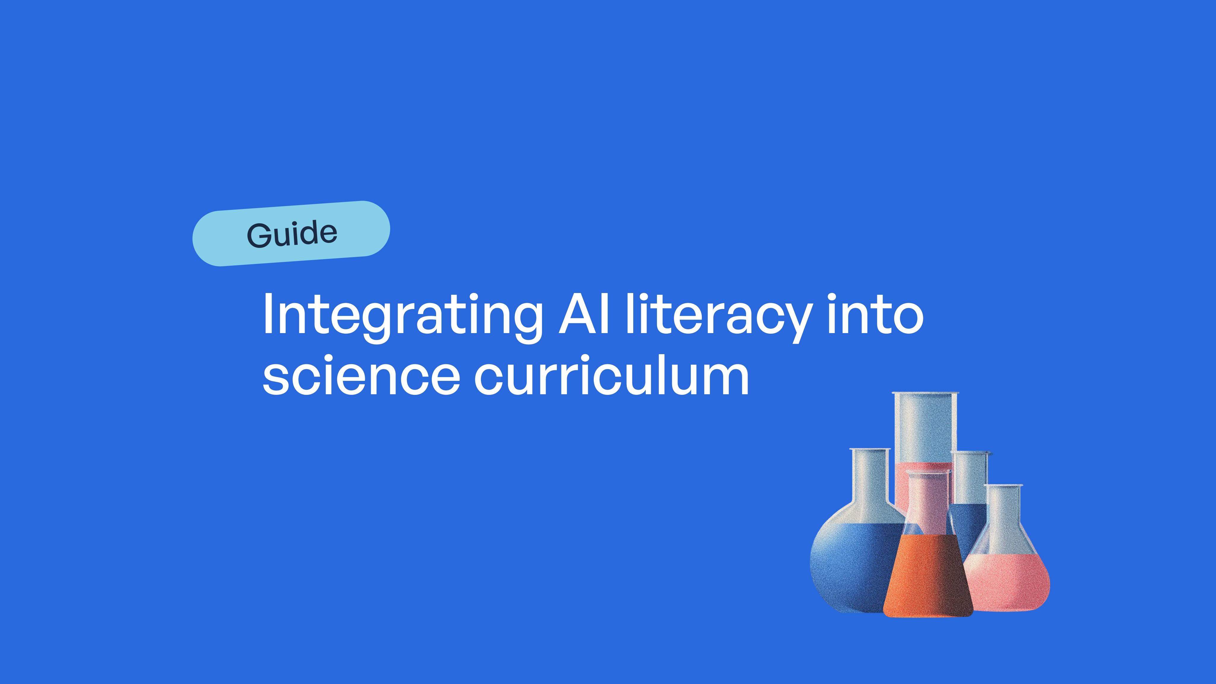 A guide titled "Integrating AI literacy into science curriculum" with illustrated laboratory beakers on a blue background.