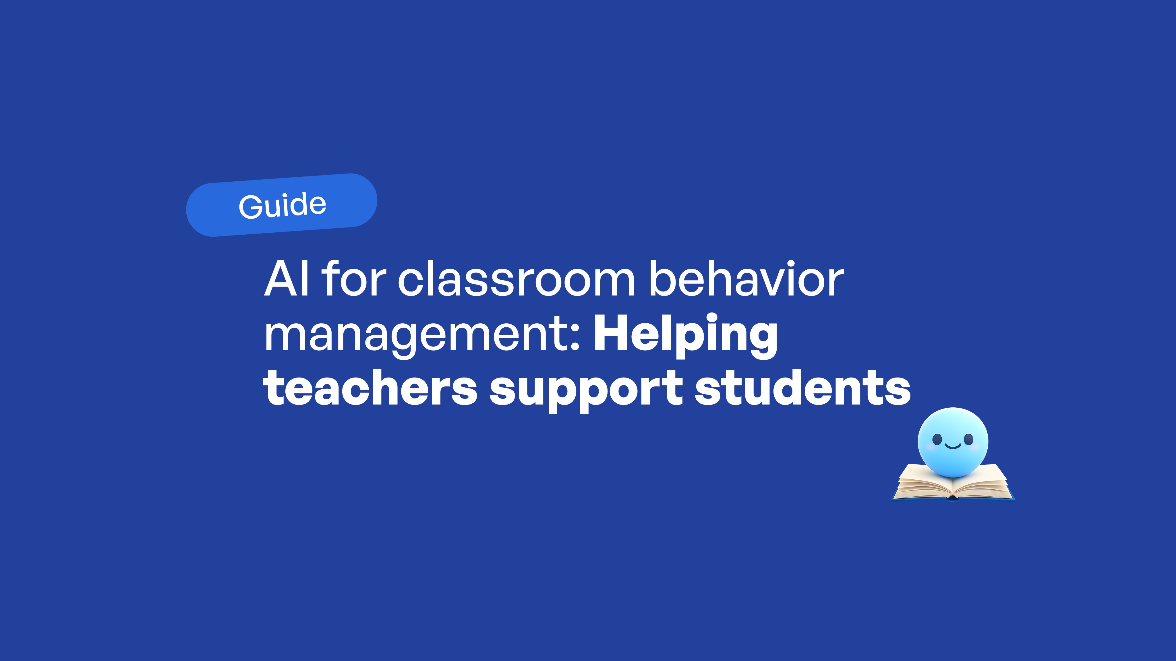 Guide cover for AI in classroom behavior management, showing title text and a smiling blue character sitting on an open book…