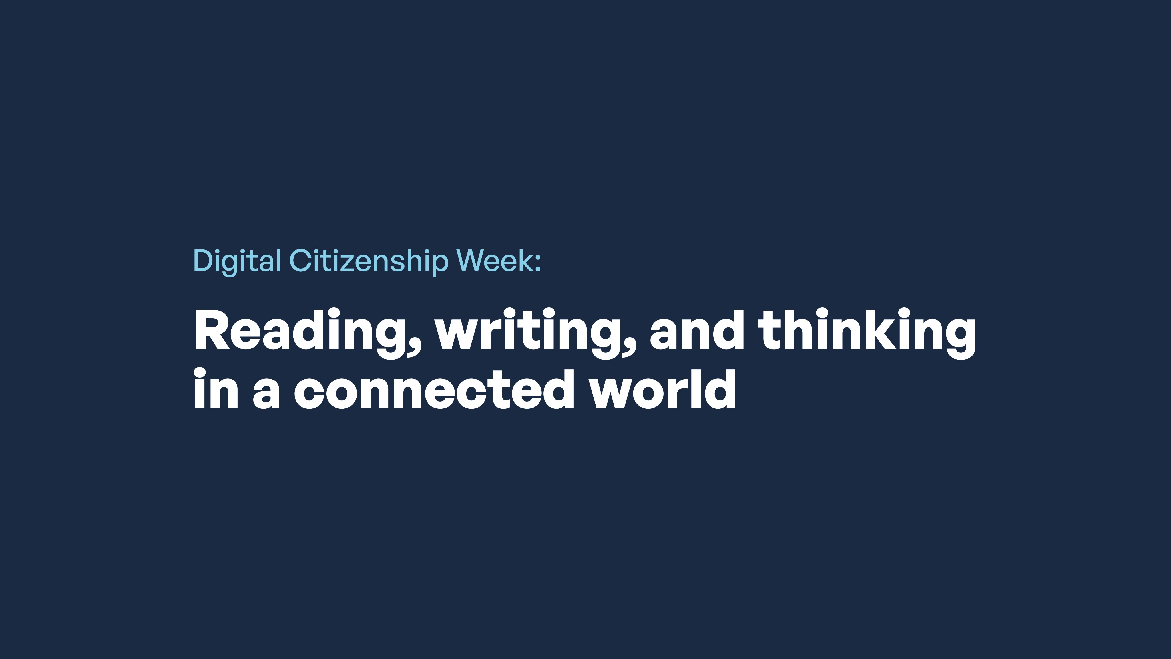 A dark blue background displays text reading "Digital Citizenship Week: Reading, writing, and thinking in a connected world."