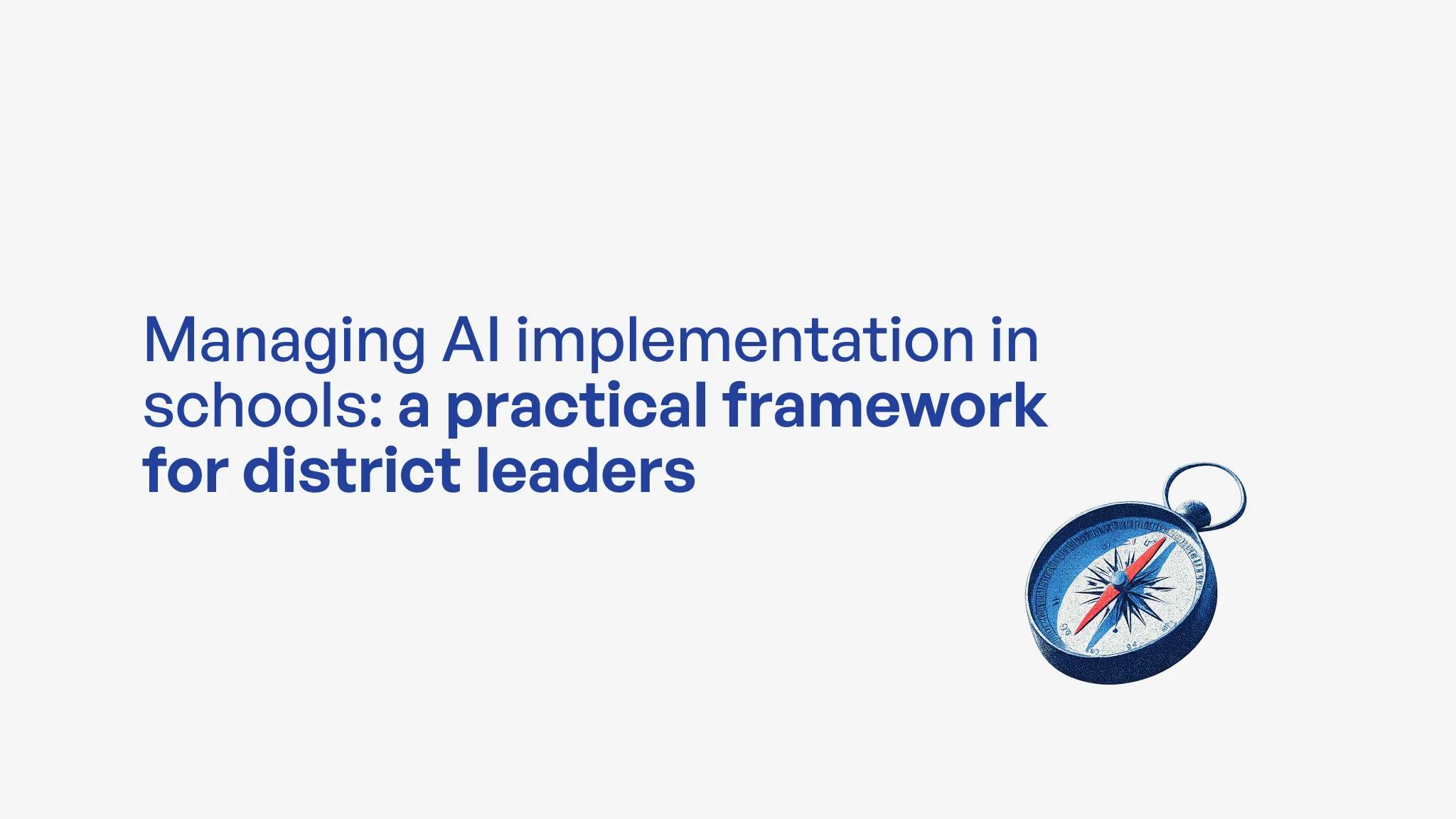 Title slide for a presentation on managing AI implementation in schools, featuring a compass icon and text in dark blue on a…