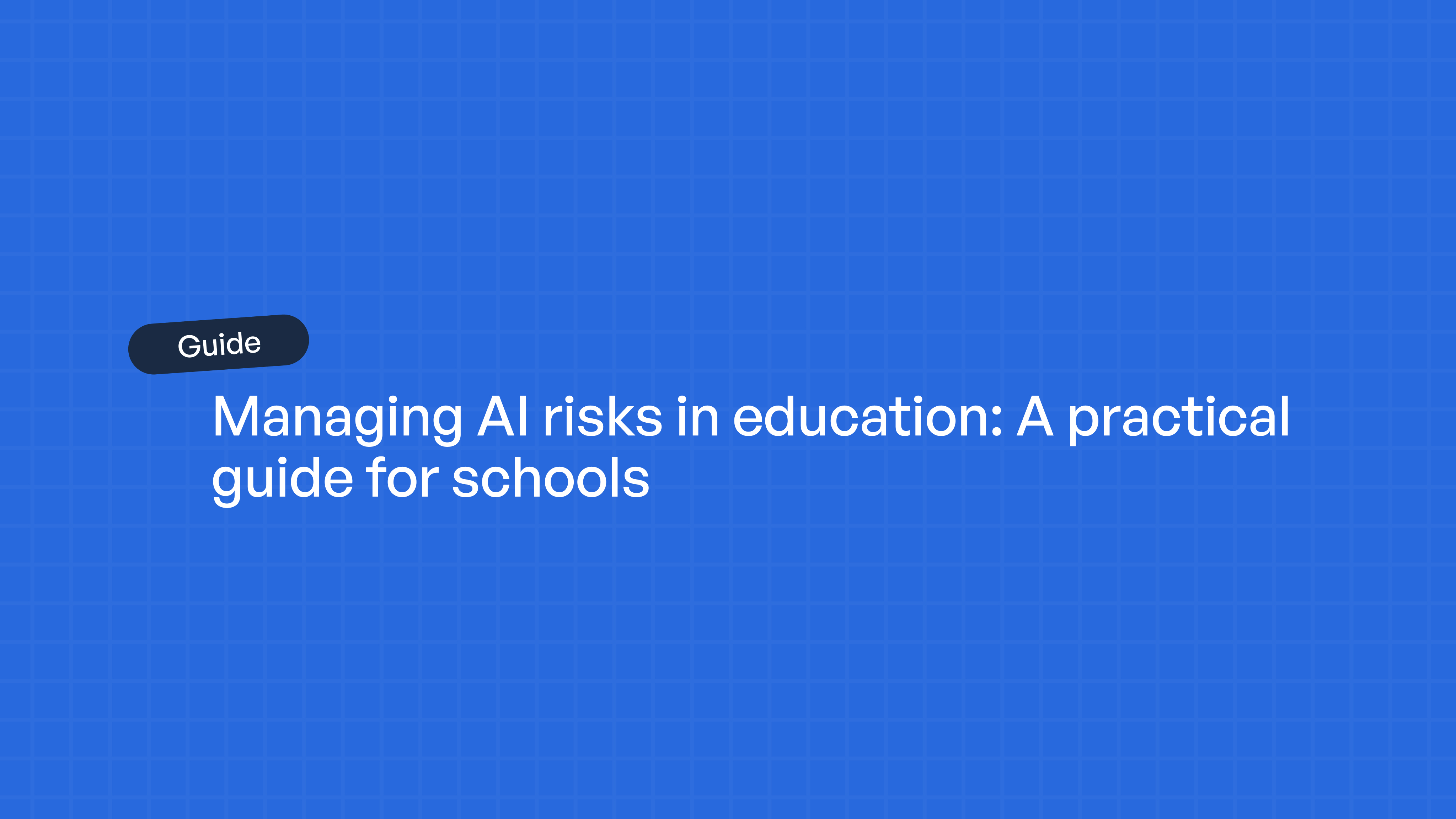 A blue gradient background with white text reading "Managing AI risks in education: A practical guide for schools" and a…
